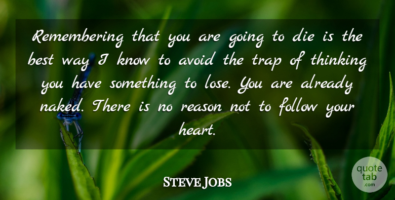 Steve Jobs Quote About Avoid, Best, Follow, Reason, Thinking: Remembering That You Are Going...