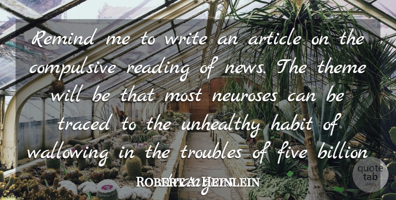 Robert A. Heinlein Quote About Article, Billion, Compulsive, Five, Habit: Remind Me To Write An...