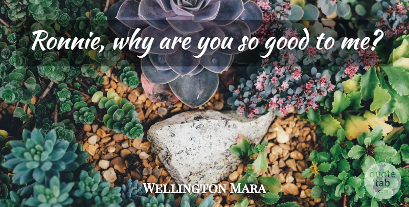 Wellington Mara Quote About Good: Ronnie Why Are You So...