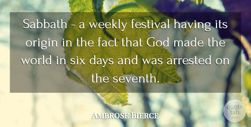 Ambrose Bierce Quote About Literature, World, Festivals: Sabbath A Weekly Festival Having...