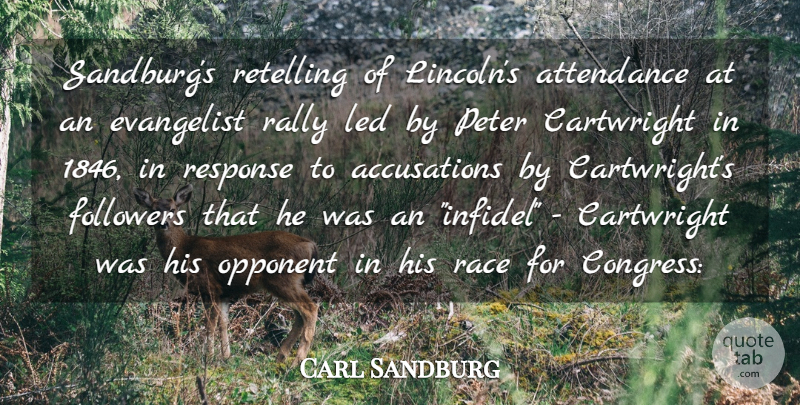 Carl Sandburg Quote About Attendance, Followers, Led, Opponent, Peter: Sandburgs Retelling Of Lincolns Attendance...