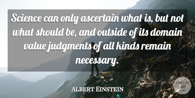 Albert Einstein Quote About Science, Judgement, Kind: Science Can Only Ascertain What...