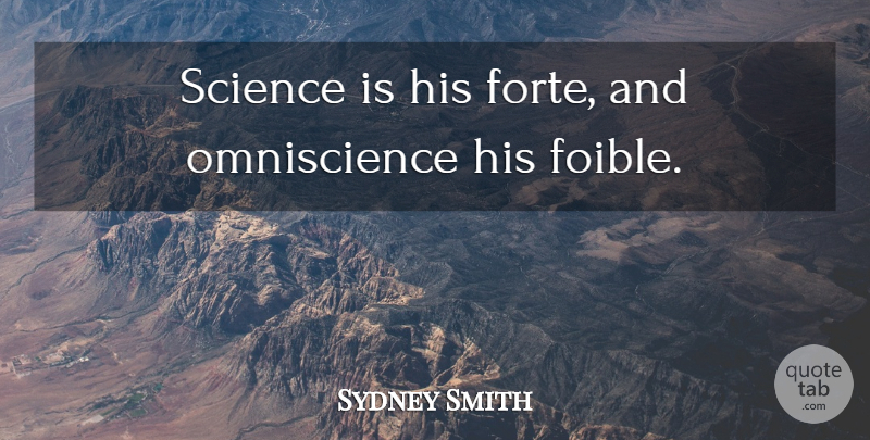 Sydney Smith Quote About Science: Science Is His Forte And...