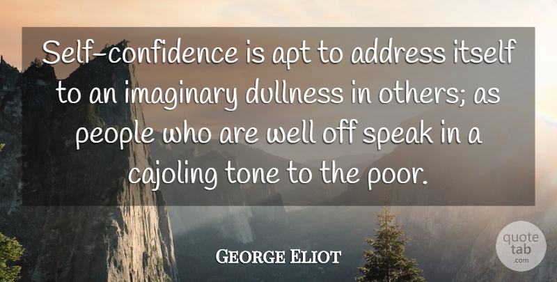 George Eliot Quote About Self Confidence, People, Addresses: Self Confidence Is Apt To...