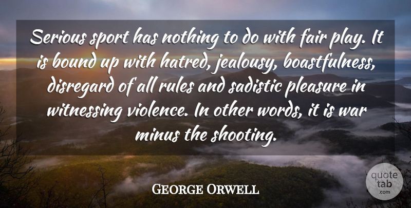 George Orwell Quote About Jealousy, Sports, War: Serious Sport Has Nothing To...