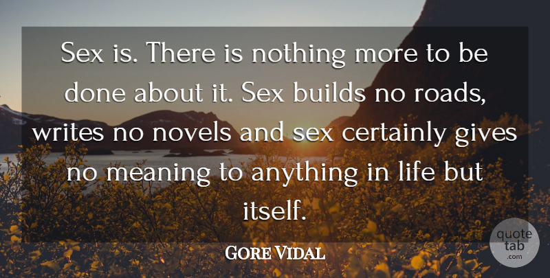 Gore Vidal Quote About Sex, Writing, Giving: Sex Is There Is Nothing...