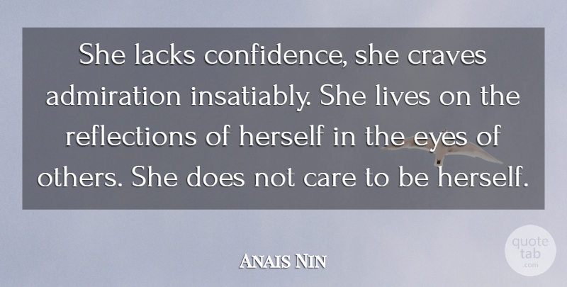 Anais Nin Quote About Self Esteem, Love Yourself, Eye: She Lacks Confidence She Craves...
