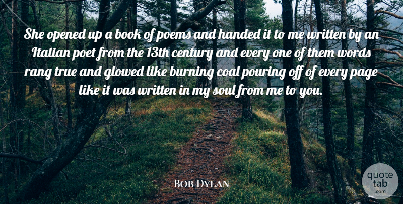 Bob Dylan Quote About Book, Burning, Century, Coal, Handed: She Opened Up A Book...