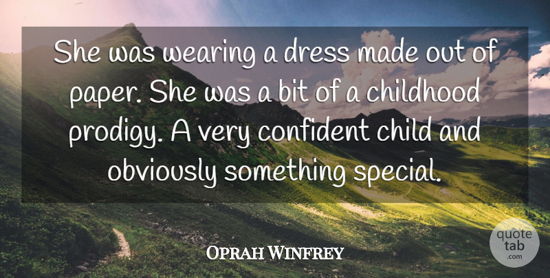 Oprah Winfrey Quote About Bit, Childhood, Confident, Dress, Obviously: She Was Wearing A Dress...