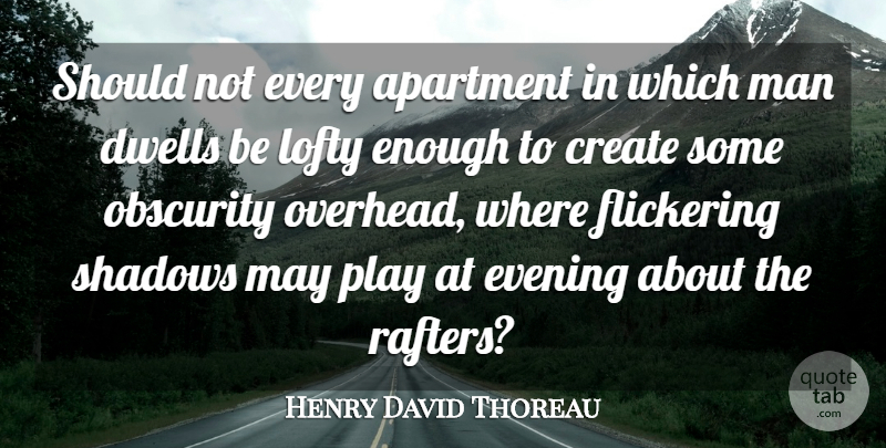 Henry David Thoreau Quote About Home, Men, Play: Should Not Every Apartment In...