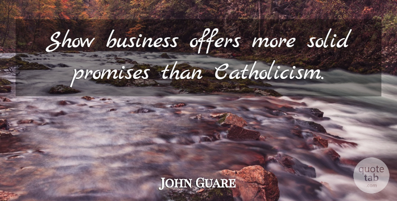 John Guare Quote About Promise, Show Business, Shows: Show Business Offers More Solid...