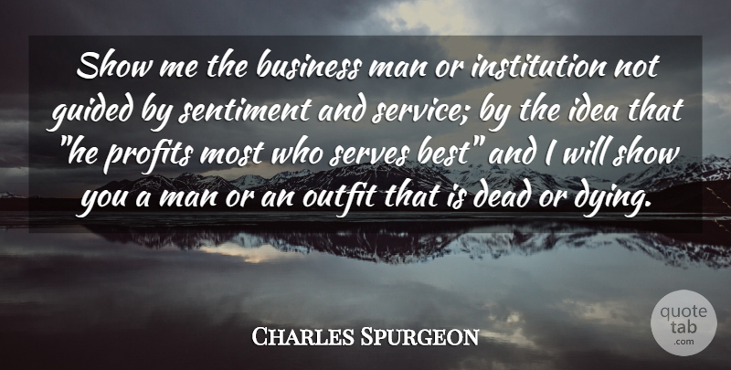 Charles Spurgeon Quote About Business, Dead, Guided, Man, Outfit: Show Me The Business Man...