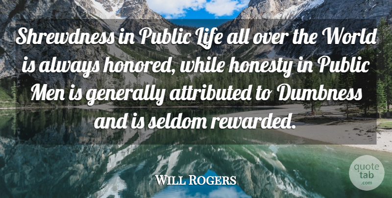 Will Rogers Quote About Honesty, Men, World: Shrewdness In Public Life All...