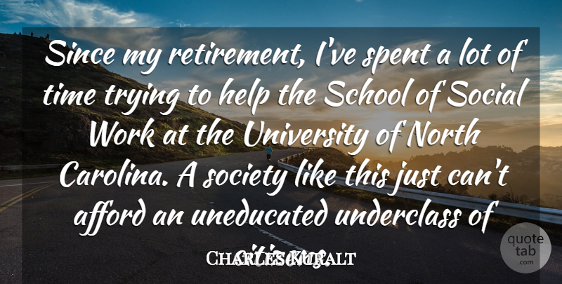 Charles Kuralt Quote About Retirement, School, Trying: Since My Retirement Ive Spent...