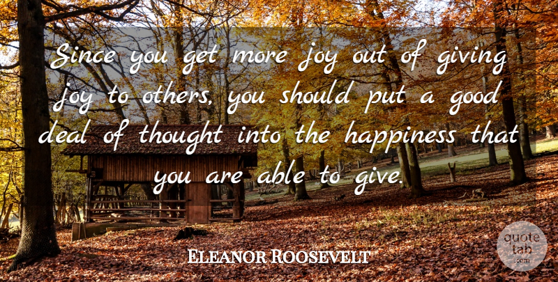 Eleanor Roosevelt Quote About Life, Happiness, Depression: Since You Get More Joy...