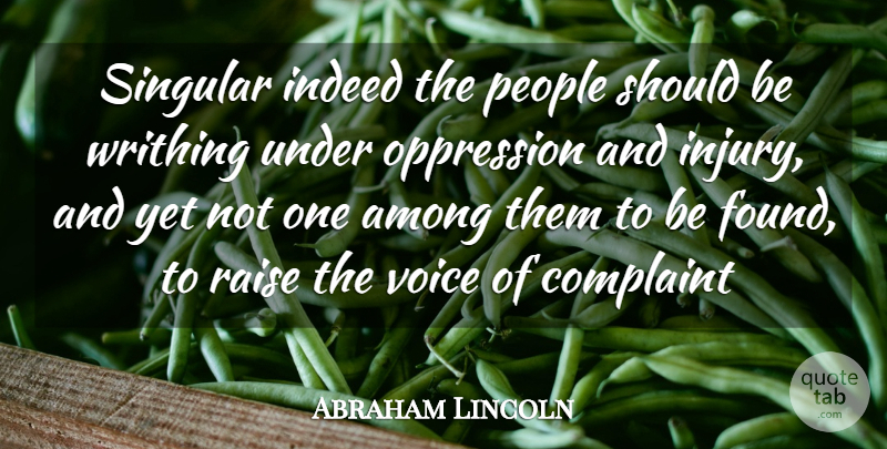 Abraham Lincoln Quote About Voice, People, Oppression: Singular Indeed The People Should...