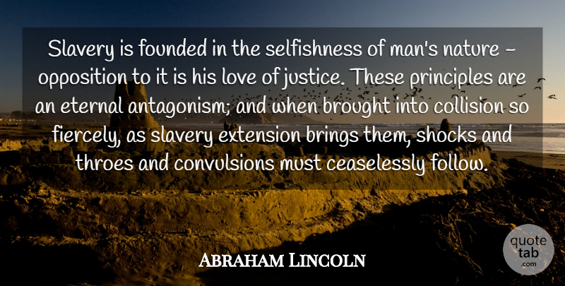 Abraham Lincoln Quote About Brings, Brought, Eternal, Extension, Founded: Slavery Is Founded In The...