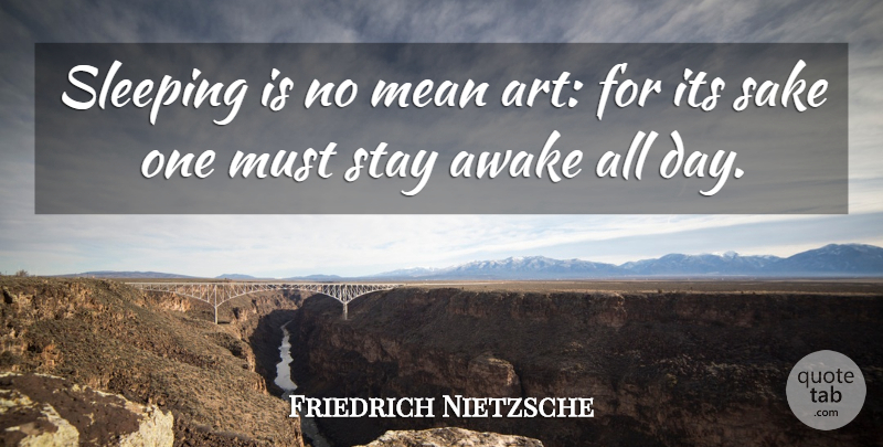 Friedrich Nietzsche Quote About Good Night, Dream, Art: Sleeping Is No Mean Art...