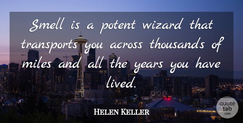 Helen Keller Quote About Summer, Sweet, Memories: Smell Is A Potent Wizard...