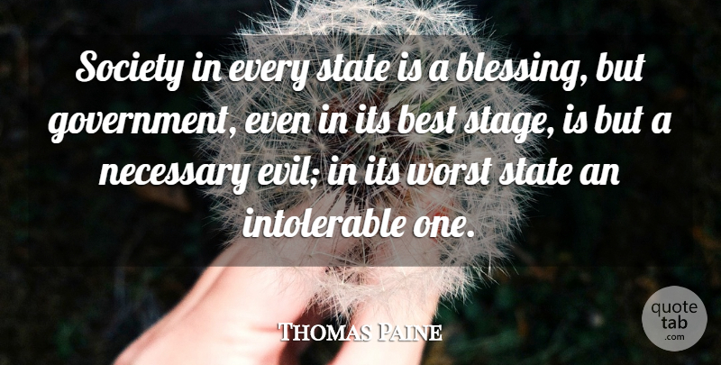 Thomas Paine Quote About Best, Government, Necessary, Society, State: Society In Every State Is...