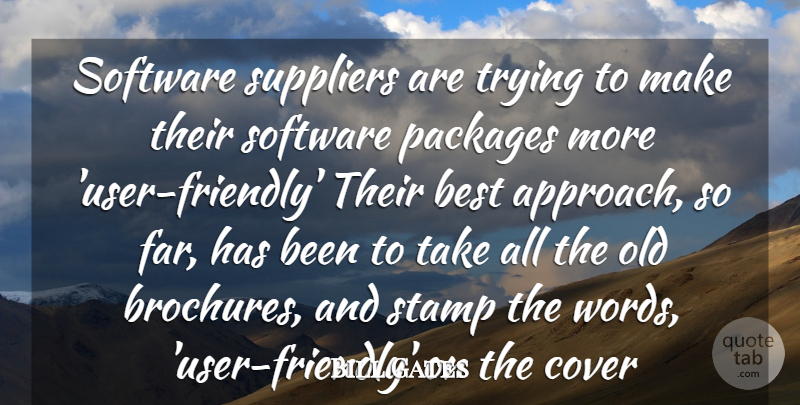 Bill Gates Quote About Technology, Trying, Friendly: Software Suppliers Are Trying To...