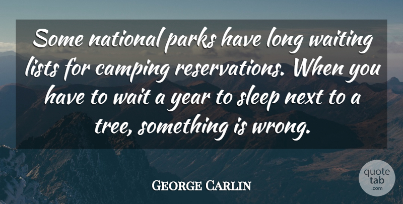 George Carlin Quote About Fun, Sleep, Years: Some National Parks Have Long...