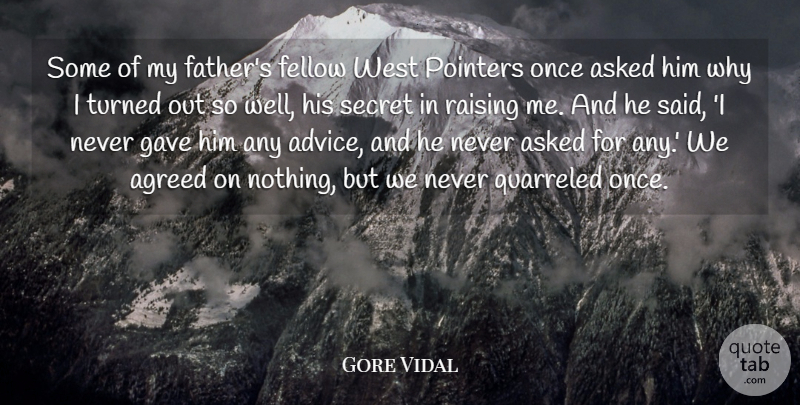 Gore Vidal Quote About Father, Advice, Secret: Some Of My Fathers Fellow...