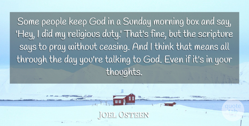 Joel Osteen Quote About Religious, Morning, Mean: Some People Keep God In...