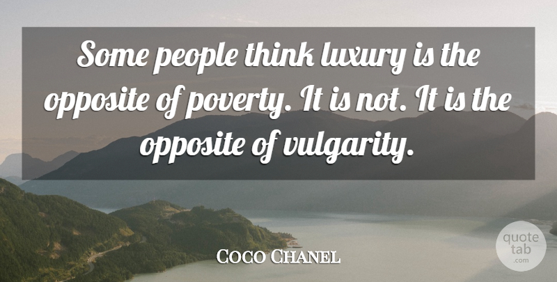 Coco Chanel Quote About Fashion, Courage, Thinking: Some People Think Luxury Is...