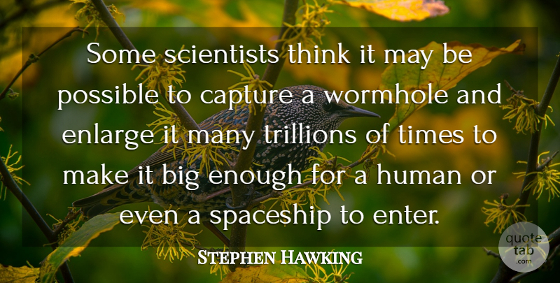 Stephen Hawking Quote About Human, Scientists, Spaceship: Some Scientists Think It May...