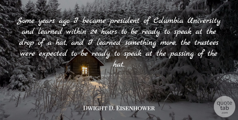 Dwight D. Eisenhower Quote About Hate, Years, President: Some Years Ago I Became...