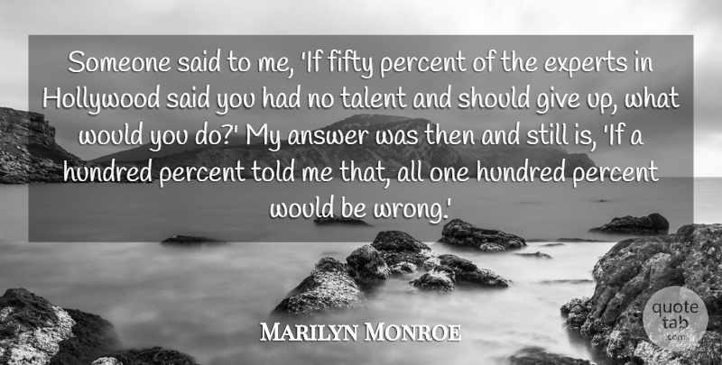 Marilyn Monroe Quote About Inspiring, Giving Up, Ambition: Someone Said To Me If...