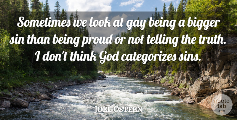 Joel Osteen Quote About Gay, Thinking, Proud: Sometimes We Look At Gay...