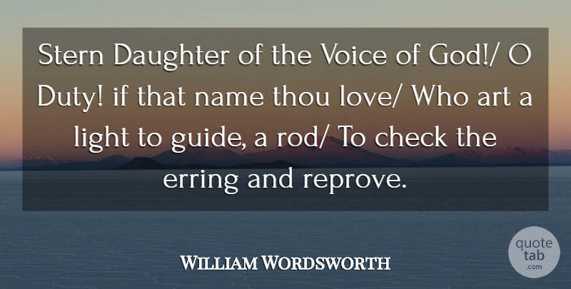 William Wordsworth Quote About Art, Check, Daughter, Light, Name: Stern Daughter Of The Voice...