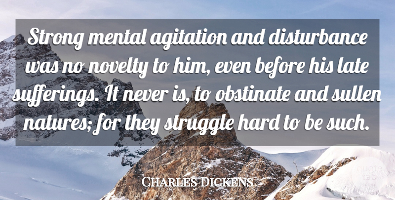 Charles Dickens Quote About Strong, Struggle, Words Of Wisdom: Strong Mental Agitation And Disturbance...