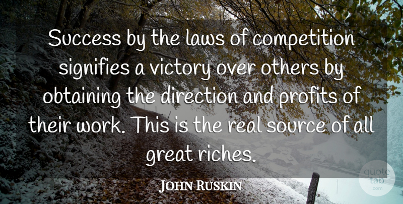 John Ruskin Quote About Success, Real, Law: Success By The Laws Of...