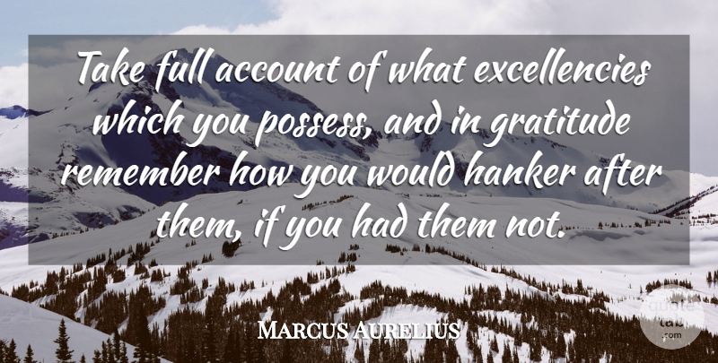 Marcus Aurelius Quote About Account, Full, Gratitude, Remember: Take Full Account Of What...
