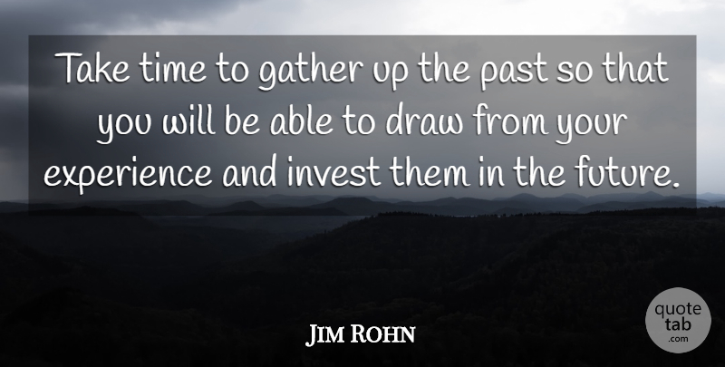 Jim Rohn Quote About Future, Greatness, Past: Take Time To Gather Up...