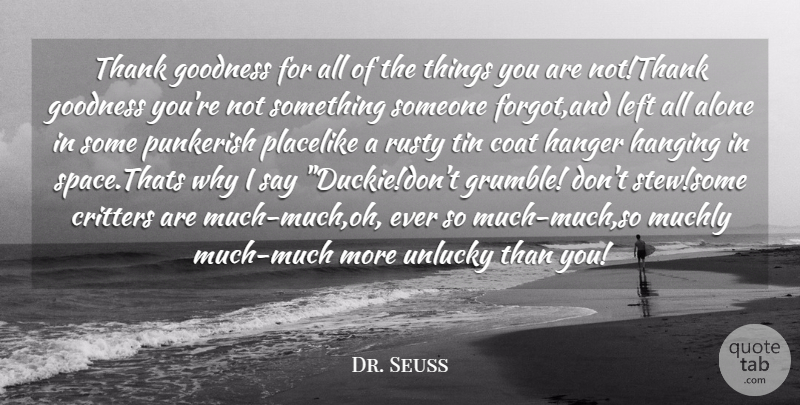 Dr. Seuss Quote About Alone, Coat, Goodness, Hanging, Left: Thank Goodness For All Of...