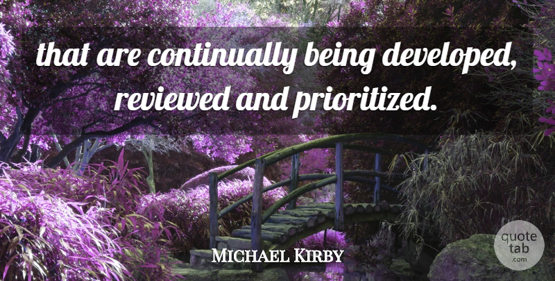 Michael Kirby Quote About Reviewed: That Are Continually Being Developed...