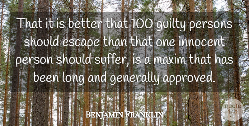 Benjamin Franklin Quote About Escape, Generally, Guilty, Innocent, Maxim: That It Is Better That...