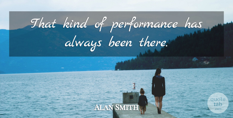 Alan Smith Quote About Performance: That Kind Of Performance Has...