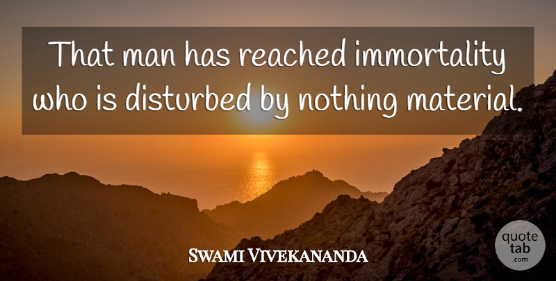 Swami Vivekananda Quote About Inspirational, Motivational, Men: That Man Has Reached Immortality...