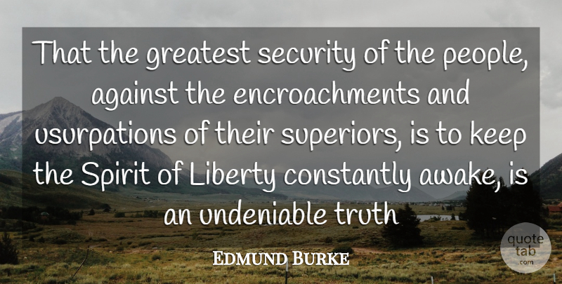Edmund Burke Quote About People, Liberty, Spirit: That The Greatest Security Of...
