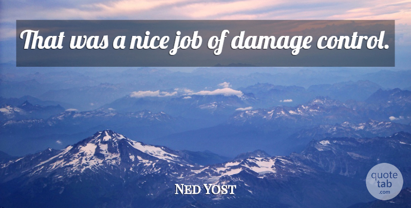 Ned Yost Quote About Damage, Job, Nice: That Was A Nice Job...