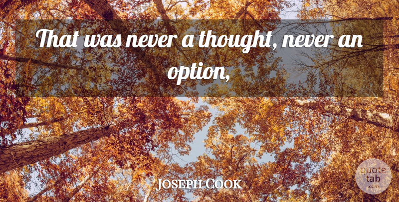 Joseph Cook Quote About undefined: That Was Never A Thought...