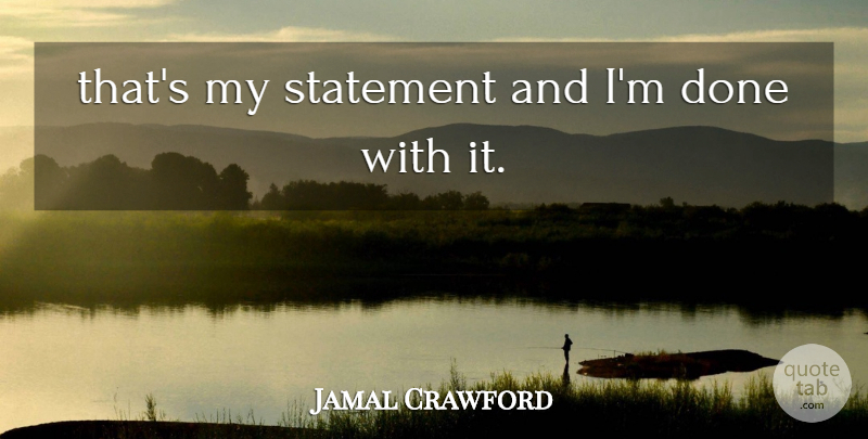 Jamal Crawford Quote About Statement: Thats My Statement And Im...