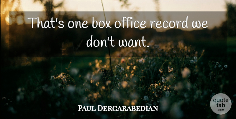 Paul Dergarabedian Quote About Box, Office, Record: Thats One Box Office Record...