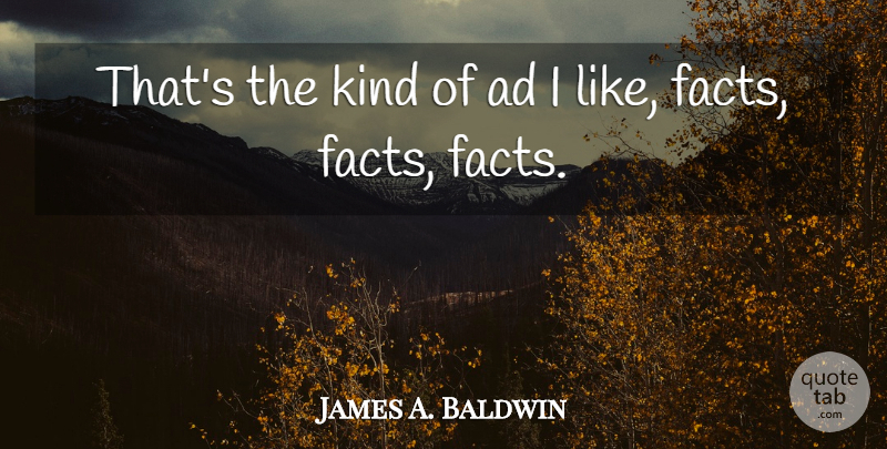 Samuel Goldwyn Quote About Facts, Advertising, Kind: Thats The Kind Of Ad...