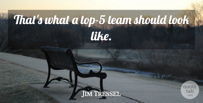 Jim Tressel Quote About Team: Thats What A Top 5...